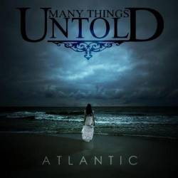 Many Things Untold : Atlantic
